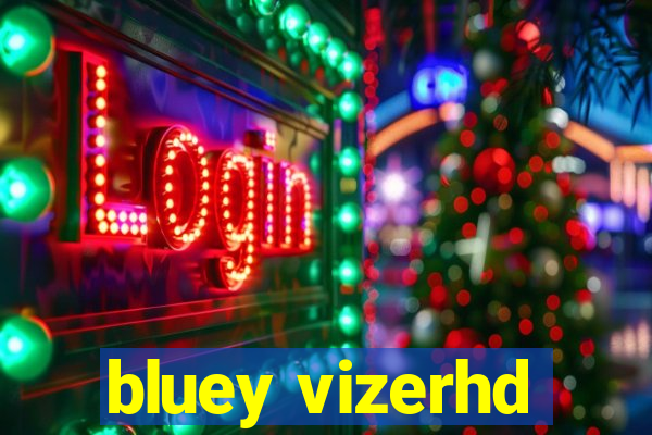 bluey vizerhd